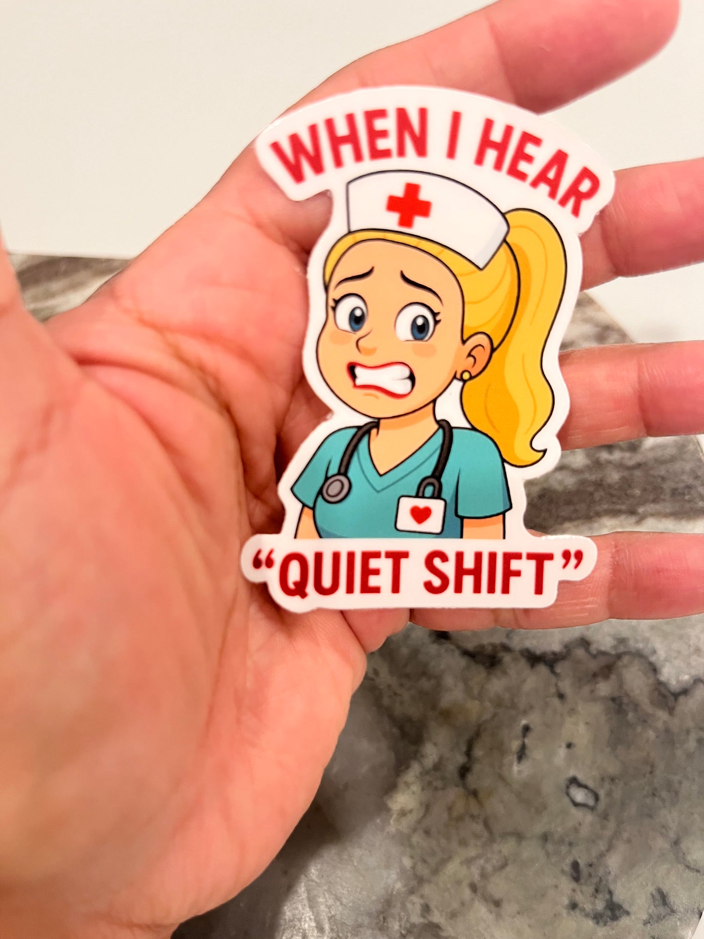 Nurse sticker/When I hear “Quiet shift”