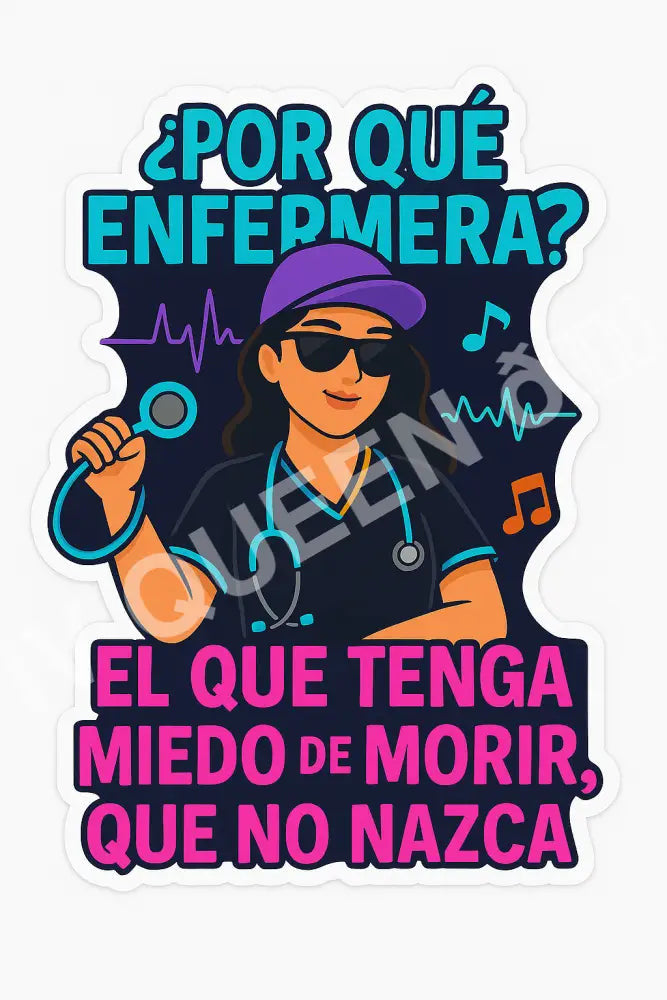 Nurse sticker/El que tenga miedo de morir que no nazca