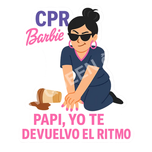 Nurse sticker/CPR Barbie, Papi te devuelvo el ritmo