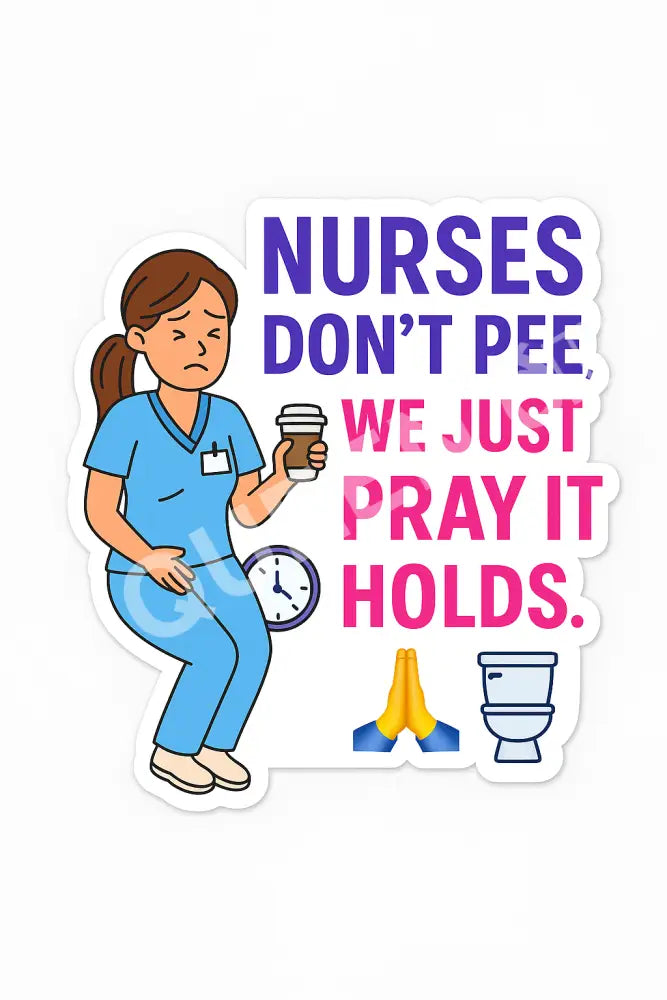 Nurse sticker/Nurses don’t pee