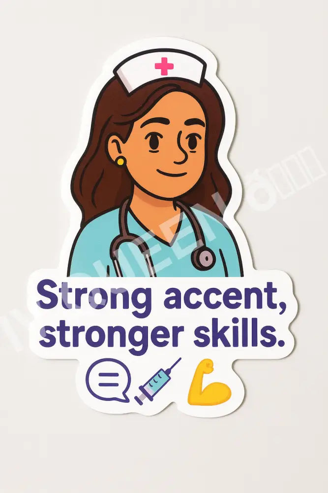 Nurse sticker/Strong Accent,Stronger skills
