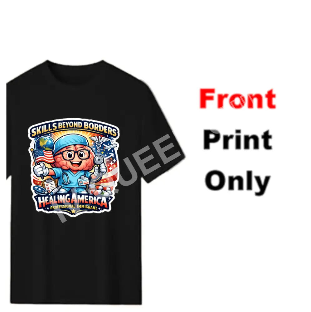 T-shirt Skills Beyond Borders,Healing America,Professional Immigrant
